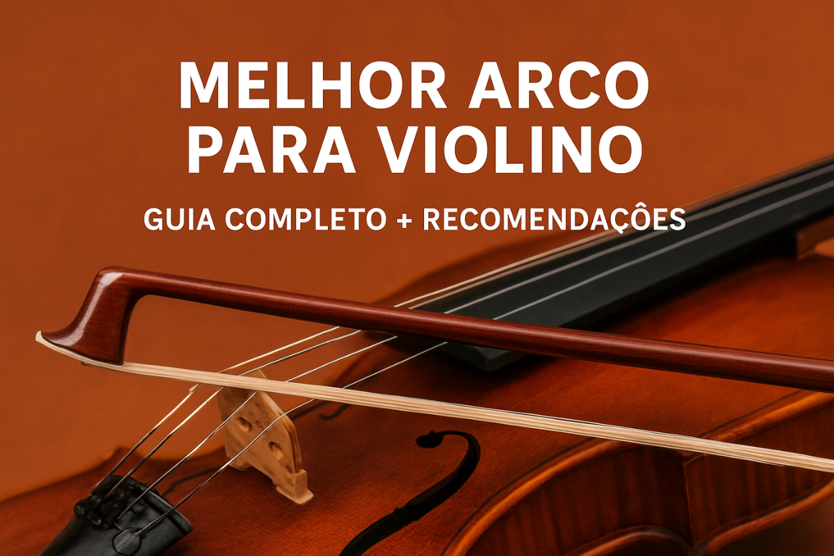Melhor arco para violino – Guia completo + recomendações